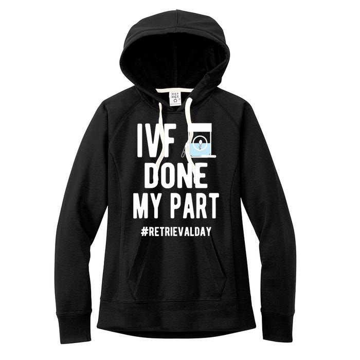 Ivf Done My Part Ivf Retrieval Day Ivf Dad Women's Fleece Hoodie