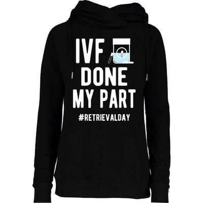 Ivf Done My Part Ivf Retrieval Day Ivf Dad Womens Funnel Neck Pullover Hood