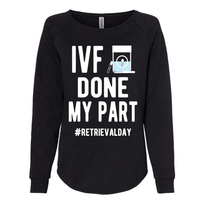 Ivf Done My Part Ivf Retrieval Day Ivf Dad Womens California Wash Sweatshirt