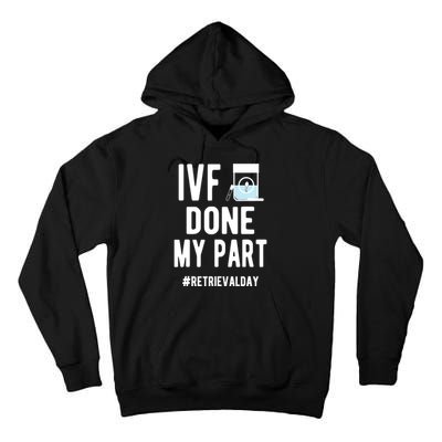 Ivf Done My Part Ivf Retrieval Day Ivf Dad Tall Hoodie