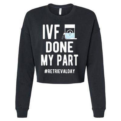 Ivf Done My Part Ivf Retrieval Day Ivf Dad Cropped Pullover Crew