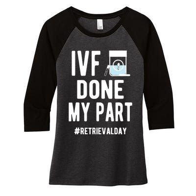 Ivf Done My Part Ivf Retrieval Day Ivf Dad Women's Tri-Blend 3/4-Sleeve Raglan Shirt