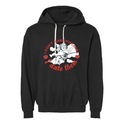 I Don't Make Mistakes I Date Them Cupid Garment-Dyed Fleece Hoodie