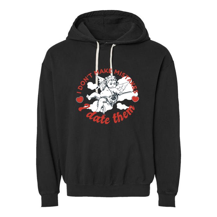 I Don't Make Mistakes I Date Them Cupid Garment-Dyed Fleece Hoodie