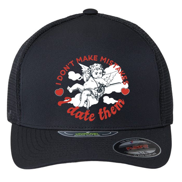 I Don't Make Mistakes I Date Them Cupid Flexfit Unipanel Trucker Cap