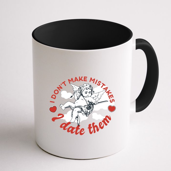 I Don't Make Mistakes I Date Them Cupid Mug