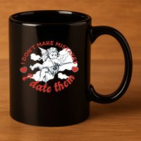 I Don't Make Mistakes I Date Them Cupid 11oz C Handle Ceramic Mug