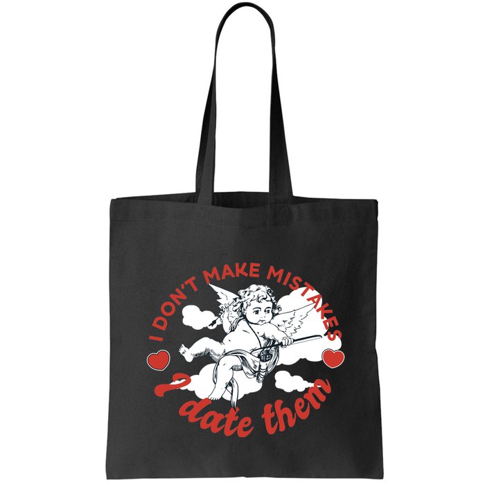 I Don't Make Mistakes I Date Them Cupid Bag