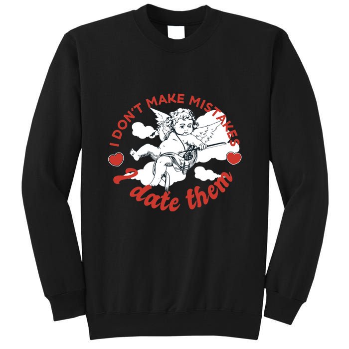 I Don't Make Mistakes I Date Them Cupid Tall Sweatshirt