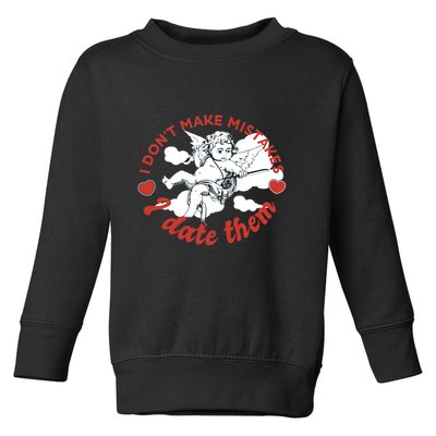 I Don't Make Mistakes I Date Them Cupid Toddler Sweatshirt