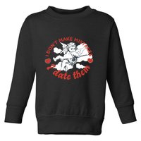 I Don't Make Mistakes I Date Them Cupid Toddler Sweatshirt