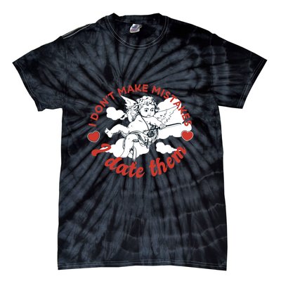 I Don't Make Mistakes I Date Them Cupid Tie-Dye T-Shirt