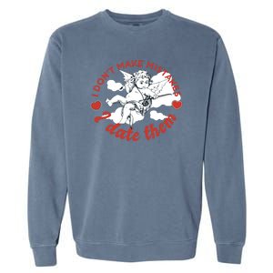 I Don't Make Mistakes I Date Them Cupid Garment-Dyed Sweatshirt