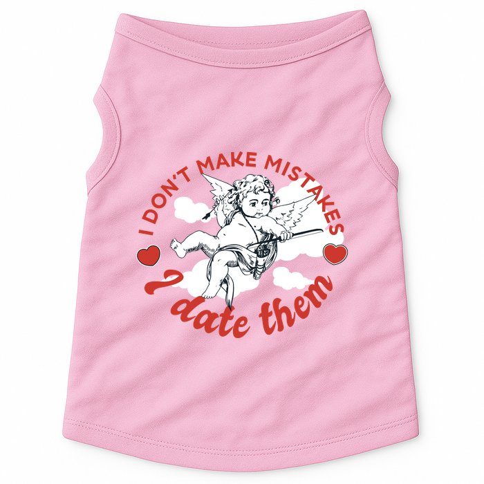 I Don't Make Mistakes I Date Them Cupid Doggie Tank