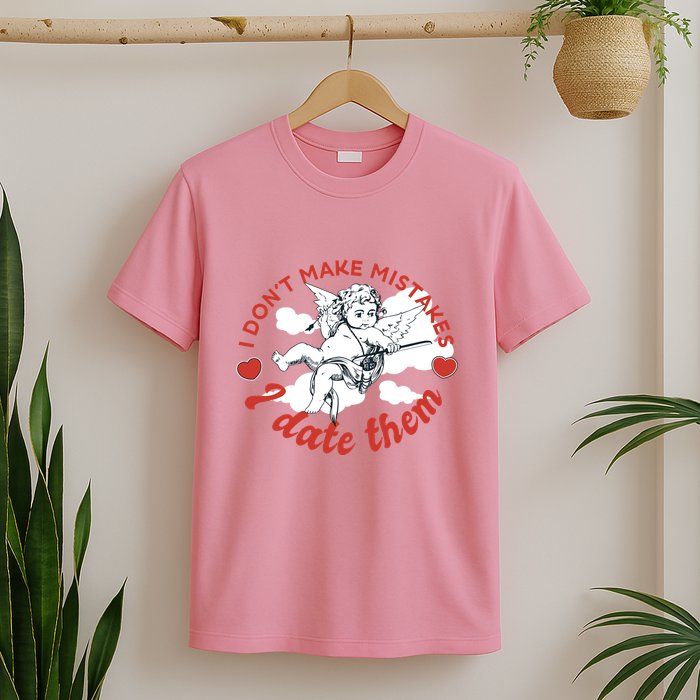 I Don't Make Mistakes I Date Them Cupid T-Shirt
