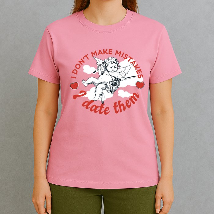 I Don't Make Mistakes I Date Them Cupid T-Shirt
