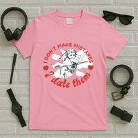 I Don't Make Mistakes I Date Them Cupid T-Shirt