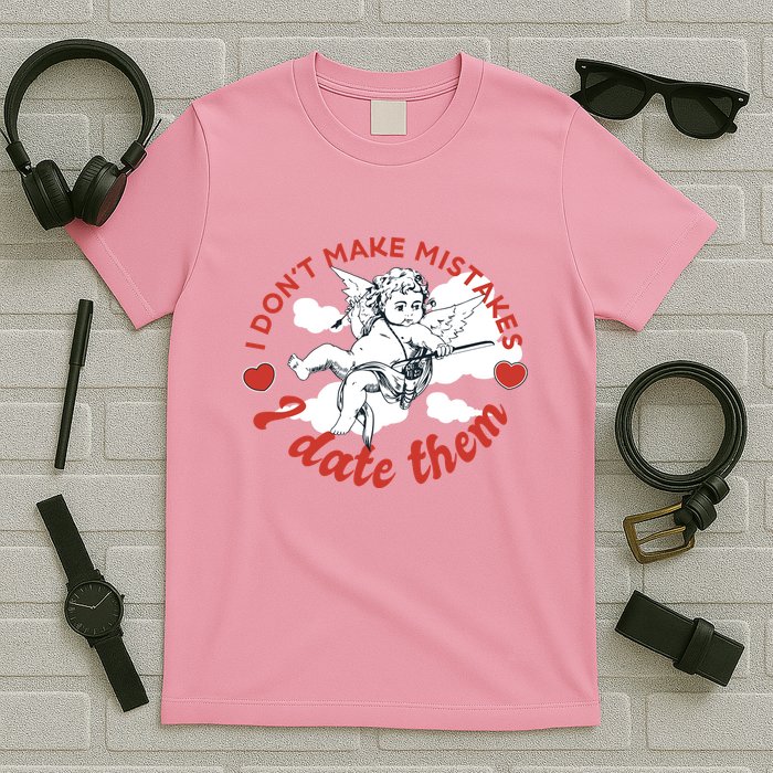 I Don't Make Mistakes I Date Them Cupid T-Shirt