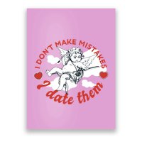 I Don't Make Mistakes I Date Them Cupid Poster