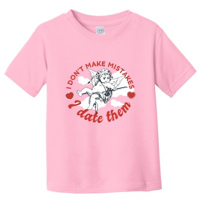 I Don't Make Mistakes I Date Them Cupid Toddler T-Shirt