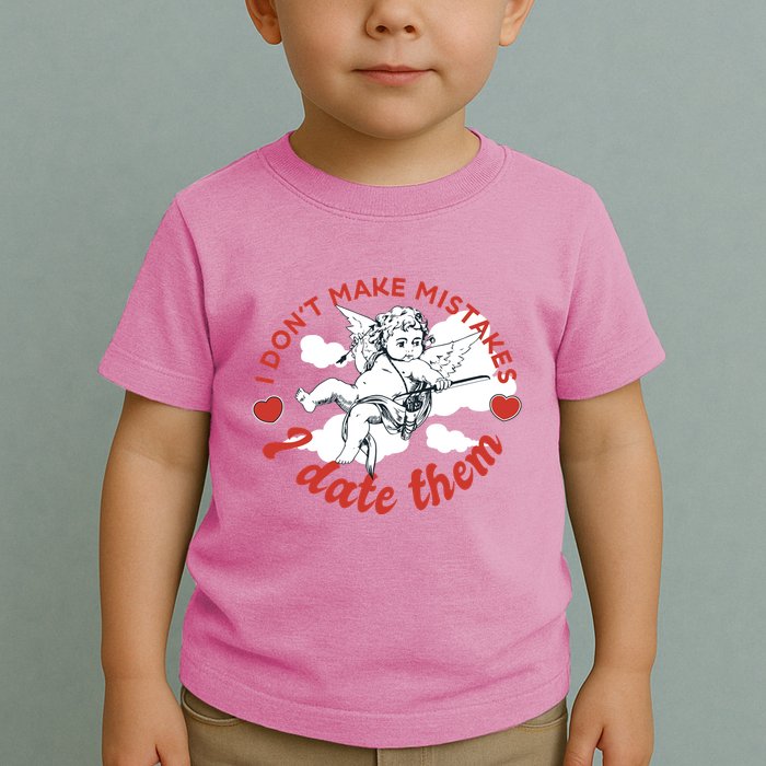 I Don't Make Mistakes I Date Them Cupid Toddler T-Shirt
