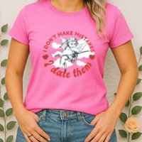 I Don't Make Mistakes I Date Them Cupid Womens T-Shirt