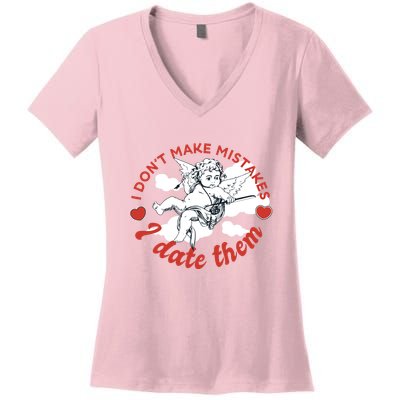 I Don't Make Mistakes I Date Them Cupid Women's V-Neck T-Shirt