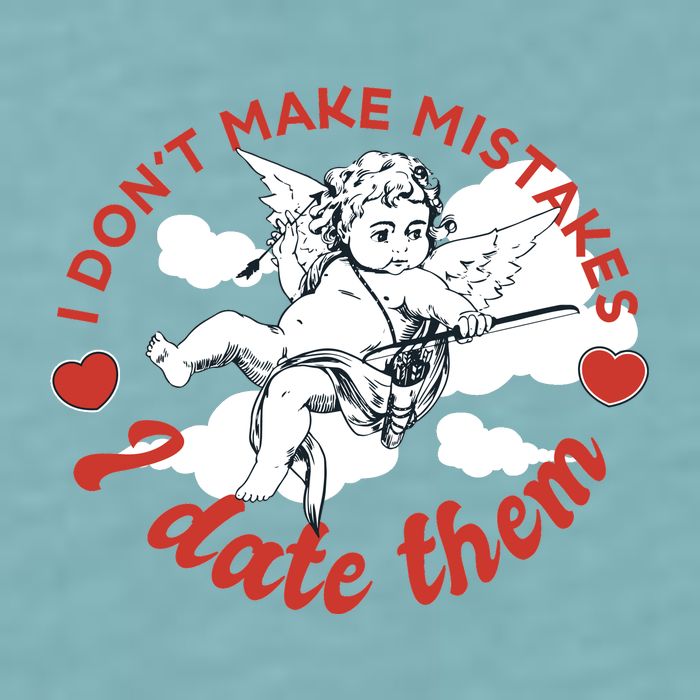 I Don't Make Mistakes I Date Them Cupid Sueded Cloud Jersey T-Shirt