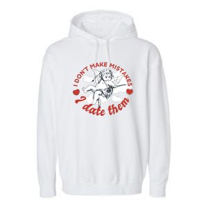 I Don't Make Mistakes I Date Them Cupid Garment-Dyed Fleece Hoodie