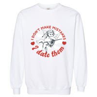I Don't Make Mistakes I Date Them Cupid Garment-Dyed Sweatshirt