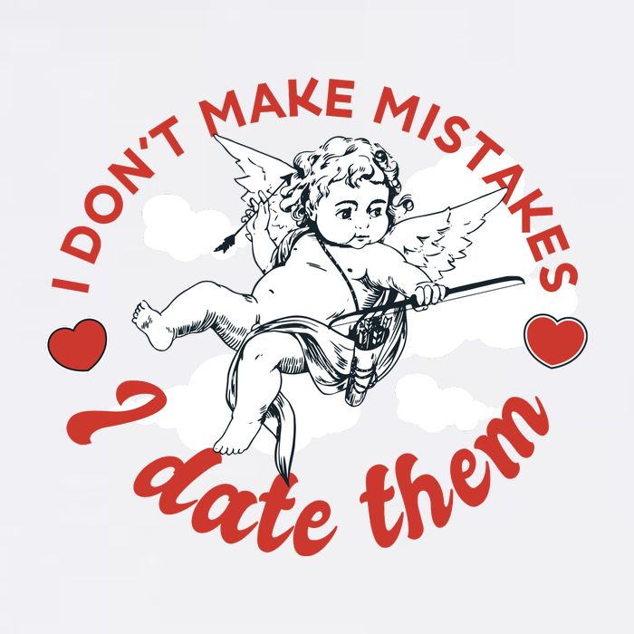 I Don't Make Mistakes I Date Them Cupid Garment-Dyed Sweatshirt