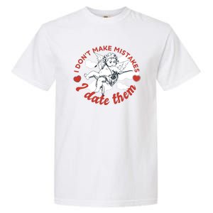 I Don't Make Mistakes I Date Them Cupid Garment-Dyed Heavyweight T-Shirt