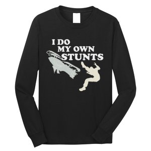 I Do My Own Stunts Snowmobile Snow Machine All Long Sleeve Shirt