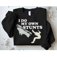 I Do My Own Stunts Snowmobile Snow Machine All Sweatshirt