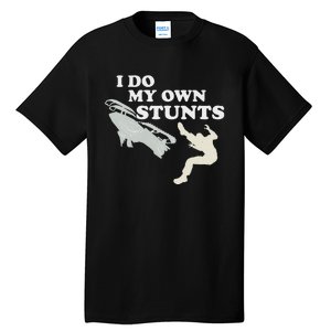 I Do My Own Stunts Snowmobile Snow Machine All Tall T-Shirt