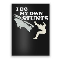 I Do My Own Stunts Snowmobile Snow Machine All Poster