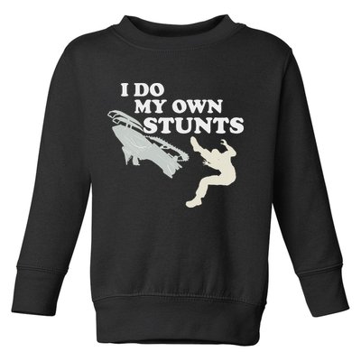 I Do My Own Stunts Snowmobile Snow Machine All Toddler Sweatshirt