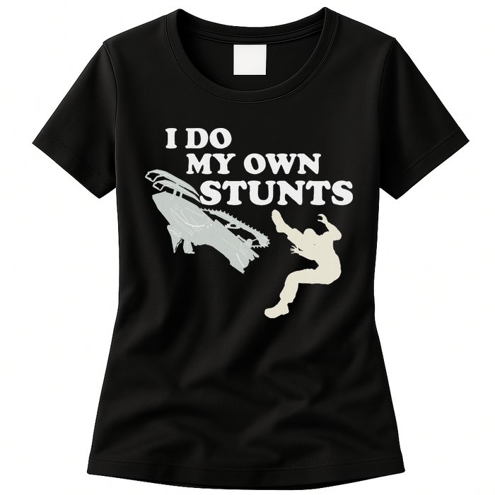 I Do My Own Stunts Snowmobile Snow Machine All Womens T-Shirt