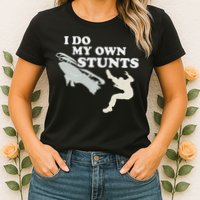 I Do My Own Stunts Snowmobile Snow Machine All Womens T-Shirt
