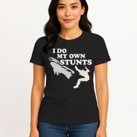 I Do My Own Stunts Snowmobile Snow Machine All Womens T-Shirt