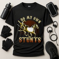 I Do My Own Stunts Horse Riding Competition Skills Gift Cooling Performance Crew T-Shirt