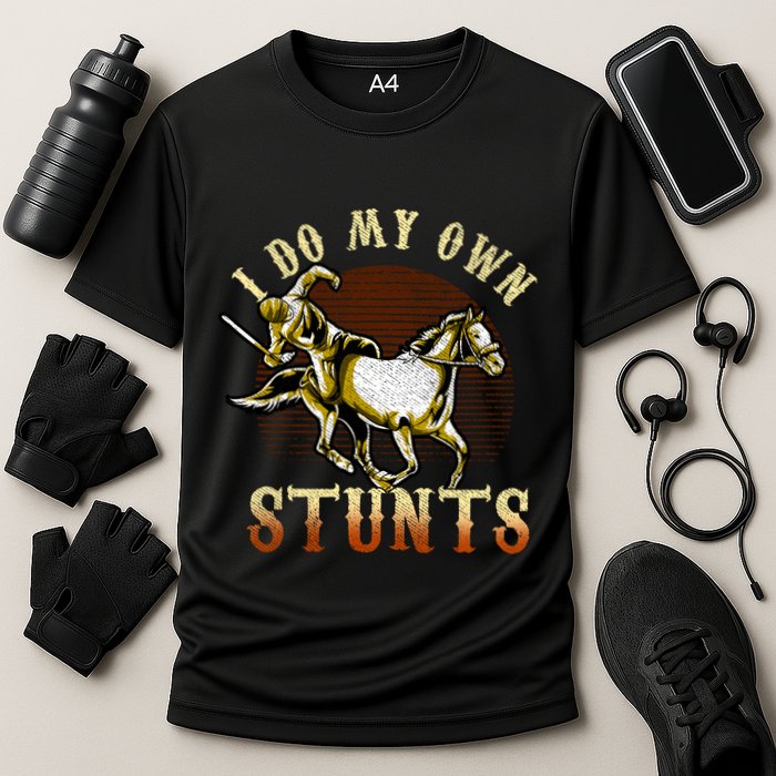 I Do My Own Stunts Horse Riding Competition Skills Gift Cooling Performance Crew T-Shirt