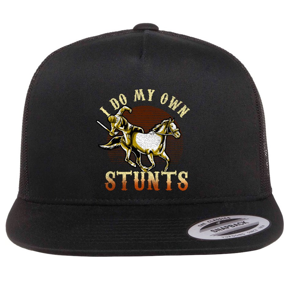 I Do My Own Stunts Horse Riding Competition Skills Gift Flat Bill Trucker Hat