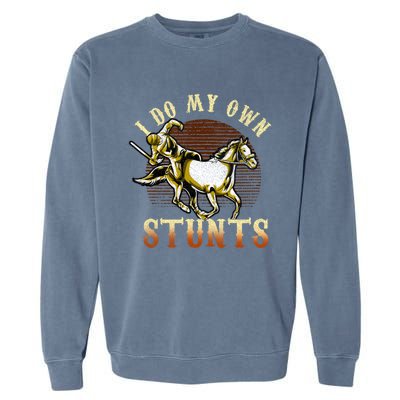 I Do My Own Stunts Horse Riding Competition Skills Gift Garment-Dyed Sweatshirt