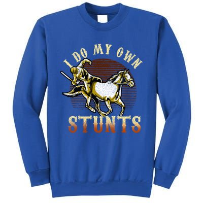 I Do My Own Stunts Horse Riding Competition Skills Gift Sweatshirt