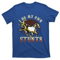 I Do My Own Stunts Horse Riding Competition Skills Gift T-Shirt