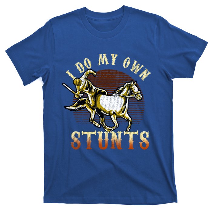 I Do My Own Stunts Horse Riding Competition Skills Gift T-Shirt