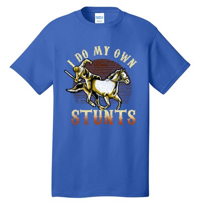 I Do My Own Stunts Horse Riding Competition Skills Gift Tall T-Shirt