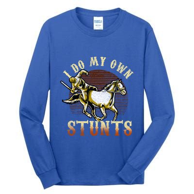 I Do My Own Stunts Horse Riding Competition Skills Gift Tall Long Sleeve T-Shirt
