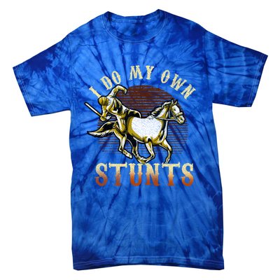 I Do My Own Stunts Horse Riding Competition Skills Gift Tie-Dye T-Shirt